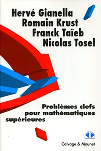 Problèmes clefs de mathématiques supérieurs by Hervé Gianella, Romain Krust, Franck Taïeb, Nicolas Tosel