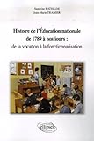 Histoire de l'éducation nationale de 1789 à nos jours : de la vocation à la fonctionnarisation by