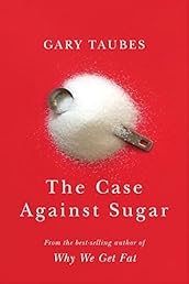 The Case Against Sugar
