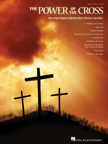 The Power of the Cross: Worship Songs to Remember Christ's Sacrifice