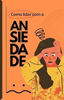 Livro Ansiedade: Entendendo e tratando: veja sobre sintomas e modos de tratamento para ansiedade.