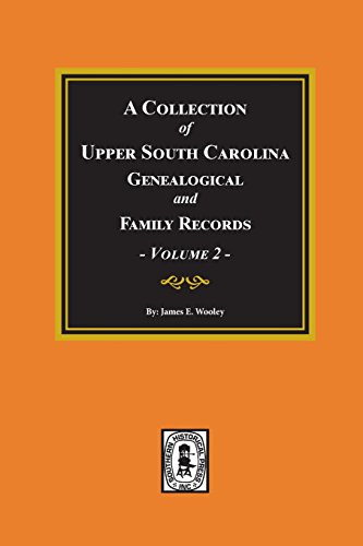 Book A Collection of Upper South Carolina Genealogical and Family Records: From the Private Files of the<br />[K.I.N.D.L.E]