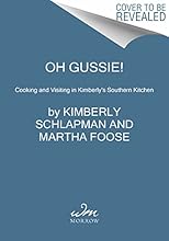 Oh Gussie!: Cooking and Visiting in Kimberly's Southern Kitchen