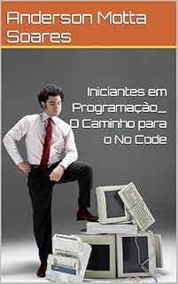 Livro Iniciantes em Programação_ O Caminho para o No Code