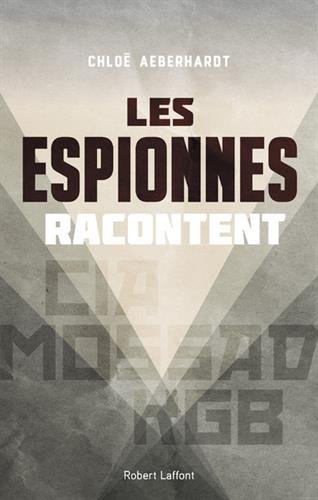 Les espionnes racontent: CIA, Mossad, KGB