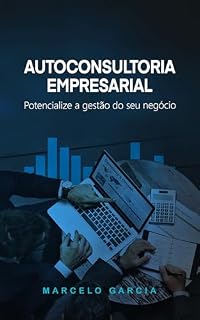 Livro Autoconsultoria Empresarial: Como o empresário pode analisar o próprio negócio com método e estratégia