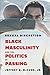 Sexual Discretion: Black Masculinity and the Politics of Passing by Jeffrey Q. MCCUNE