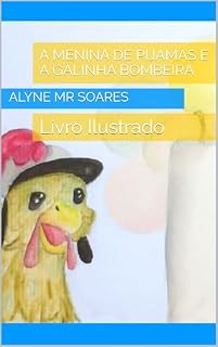 Livro A Menina de Pijamas e a Galinha Bombeira: Livro Ilustrado
