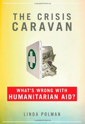 Download The Crisis Caravan: What's Wrong With Humanitarian Aid? PDF