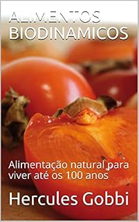 Livro ALIMENTOS BIODINAMICOS: Alimentação natural para viver até os 100 anos