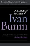 Collected Stories of Ivan Bunin by Ivan Bunin, Graham Hettlinger