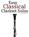 Easy Classical Clarinet Solos: Featuring music of Bach, Beethoven, Wagner, Handel and other composers