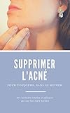 Image de Supprimer l'Acné: pour toujours, sans se ruiner (French Edition)