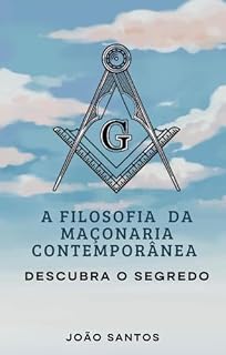 Livro FILOSOFIA DA MAÇONARIA CONTEMPORÂNEA: Descubra os SEGREDOS