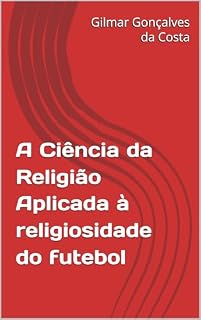 Livro A Ciência da Religião Aplicada à religiosidade do futebol