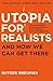 Utopia For Realists