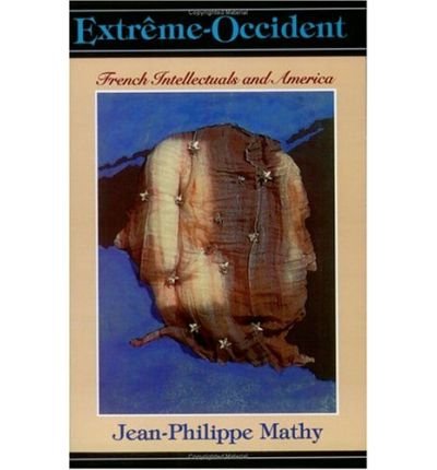 Extreme-Occident: French Intellectuals and America