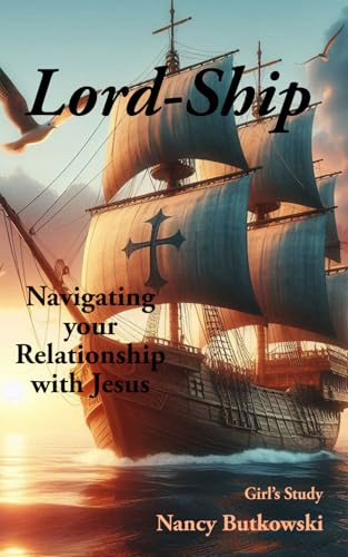 Lord-Ship: Navigating your Relationship with Jesus: Girl's Study (Life Relationships)