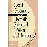 Occult Geometry and Hermetic Science of Motion & Number/a Combined Edition