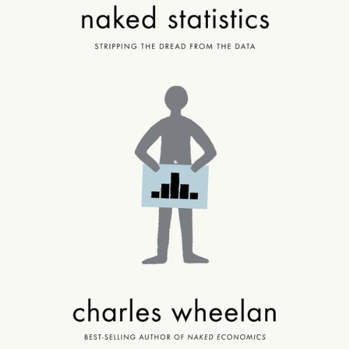 Download Naked Statistics: Stripping the Dread from the Data
