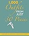 1000 Outfits From Just 30 Pieces - Your Guide To Looking Hot & Fabulous On A Budget