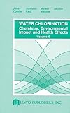 Water Chlorination : Chemistry, Environmental Impact and Health Effects, Jolley, Robert L., 087371167X
