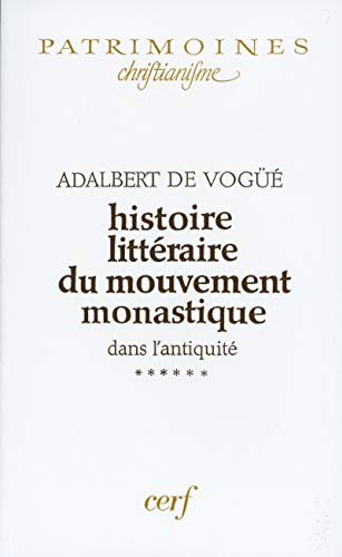 Histoire littéraire du mouvement monastique dans l'antiquité, tome 6 by Adalbert de Vogüé