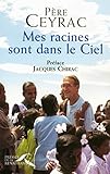 Mes racines sont dans le ciel (French Edition) by Jacques Chirac Pierre Ceyrac
