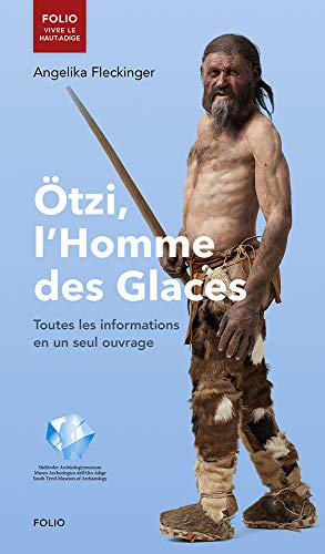 Ötzi, l'Homme des Glaces: Toutes les informations en un seul ouvrage by Angelika Fleckinger
