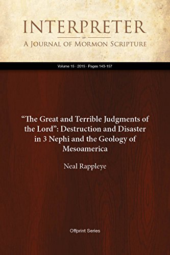 "The Great and Terrible Judgments of the Lord": Destruction and Disaster in 3 Nephi and the Geology of Mesoamerica (Interpreter: A Journal of Mormon Scripture Book 15)