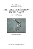Histoire de l'édition en Belgique : XVe-XXIe siècle by 