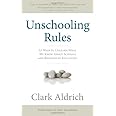 Unschooling Rules: 55 Ways to Unlearn What We Know About Schools and Rediscover Education