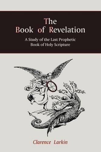 The Book of Revelation: A Study of the Last Prophetic Book of Holy Scripture (Repertorium Bibliographicum) by Clarence Larkin (2010-11-16) Paperback โ January 1, 1631
