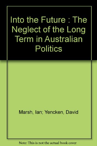 Into the future : the neglect of the long term in Australian politics