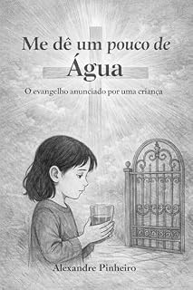 Livro Me dê um pouco de Água: O evangelho anunciado por uma criança