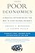 Poor Economics: A Radical Rethinking of the Way to Fight Global Poverty - Book by Abhijit Banerjee