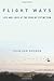 Flight Ways: Life and Loss at the Edge of Extinction (Critical Perspectives on Animals: Theory, Culture, Science, and Law)