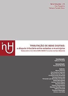 Livro Tributação de bens digitais: a disputa tributária entre estados e municípios: Notas sobre o Convênio ICMS 106/2017 e outras normas relevantes (Série Soluções Livro 2)