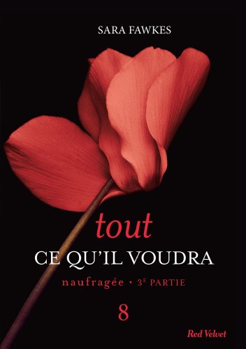 Tout ce qu'il voudra - Naufragée 3ème partie 8 by (Mass Market Paperback)