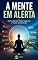 Livro A Mente em Alerta: Como Sair do Modo Urgência e Voltar ao Controle (Mente, Ansiedade e Bem-Estar Livro 1)