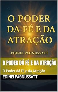 Livro O Poder dá Fé e da Atração: O Poder dá Fé e da Atração