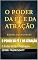 Livro O Poder dá Fé e da Atração: O Poder dá Fé e da Atração