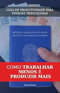 Livro GUIA DE PRODUTIVIDADE PARA PESSOAS PREGUIÇOSAS: COMO TRABALHAR MENOS E PRODUZIR MAIS