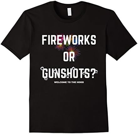 Mens Gunshots Or Fireworks? Welcome To The Hood Funny T-Shirt 3XL Black
