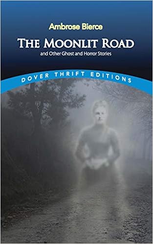 The Moonlit Road And Other Ghost And Horror Stories Dover Thrift Editions Bierce Ambrose Grafton John 0800759400560 Amazon Com Books