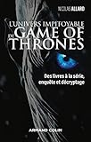 L'univers impitoyable de Game of Thrones - Des livres à la série, enquête et décryptage: Des livres à la série, enquête et décryptage (Hors Collection) (French Edition) by