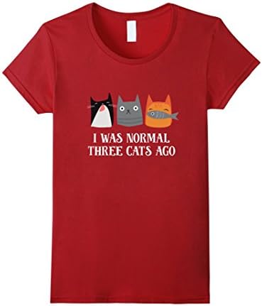 Womens I Was Normal Three Cats Ago Funny Shirt Medium Cranberry