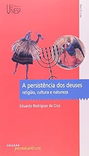 Livro A Persistência dos Deuses - Religião, Cultura e Natureza