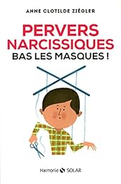 Pervers narcissiques, bas les masques !