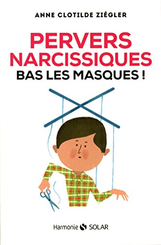 Pervers narcissiques, bas les masques !